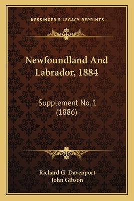 Newfoundland And Labrador, 1884: Supplement No. 1 (1886) Paperback Kessinger Publishing