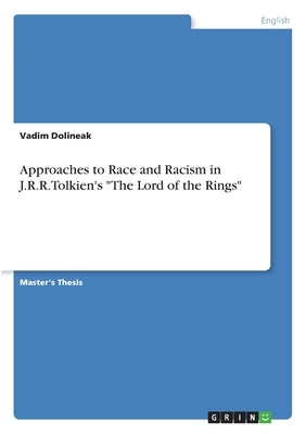 Approaches to Race and Racism in J.R.R.Tolkien's The Lord of the Rings Paperback Grin Verlag