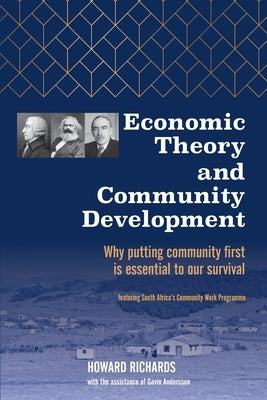 Economic Theory and Community Development: Why putting community first is essential to our survival Paperback World Dignity University Press
