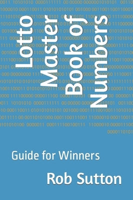 Lotto Master Book of Numbers: Guide for Winners Paperback Independently Published