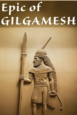 Epic of Gilgamesh by Gilgamesh