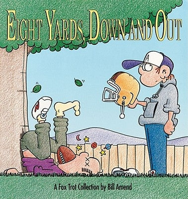Eight Yards, Down and Out: A Foxtrot Collection Paperback Andrews McMeel Publishing, LLC