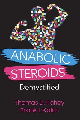 Anabolic Steroids: Demystified Paperback Fortius Press