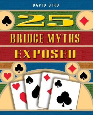 25 Bridge Myths Exposed Paperback Master Point Press