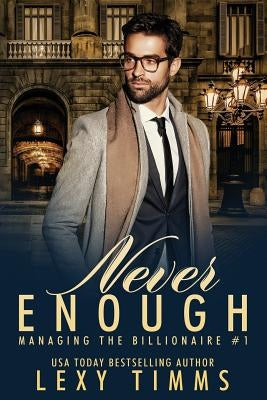 Never Enough: Billionaire Workplace Steamy Romance Paperback Createspace Independent Publishing Platform