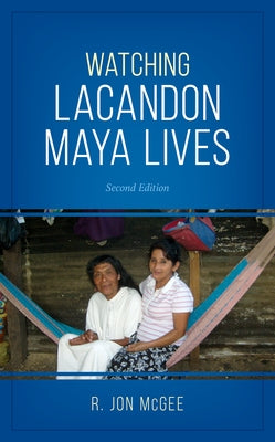 Watching Lacandon Maya Lives Paperback Rowman & Littlefield Publishers