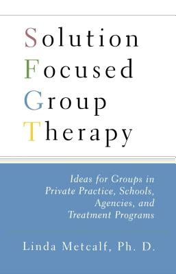 Solution Focused Group Therapy: Ideas for Groups in Private Practise, Schools, Paperback Free Press