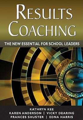 RESULTS Coaching: The New Essential for School Leaders Paperback Corwin Publishers