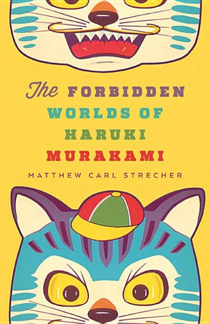 The Forbidden Worlds of Haruki Murakami University of Minnesota Press