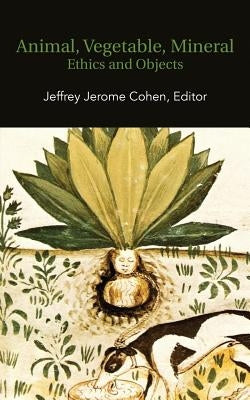 Animal, Vegetable, Mineral: Ethics and Objects Paperback Punctum Books