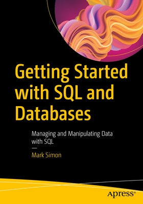 Getting Started with SQL and Databases: Managing and Manipulating Data with SQL Paperback Apress