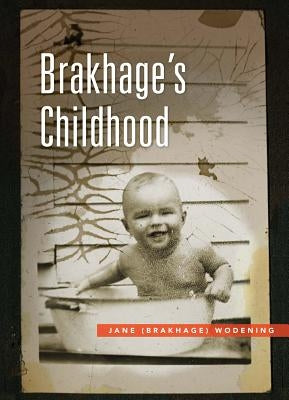 Brakhage's Childhood by Wodening, Jane
