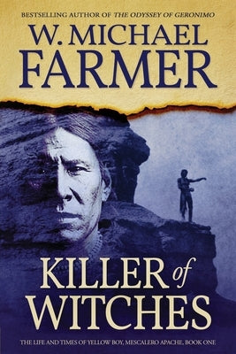 Killer of Witches: The Life and Times of Yellow Boy, Mescalero Apache Paperback Tiree Press