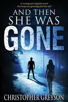 And Then She Was Gone Paperback Greyson Media Associates