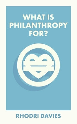 What Is Philanthropy For? Paperback Bristol University Press