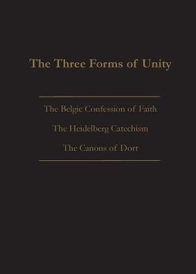 The Three Forms of Unity: Belgic Confession of Faith, Heidelberg Catechism & Canons of Dort Paperback Solid Ground Christian Books