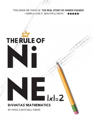 The Rule of Nine: Divinitas' Mathematics by Mitchell -. Tibere, Iyesis A.
