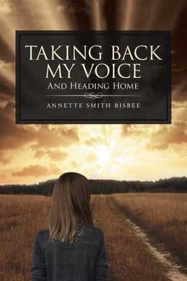Taking Back My Voice: And Heading Home Trilogy Christian Publishing
