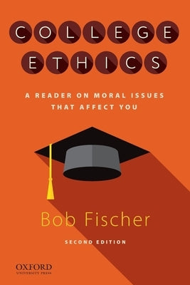 College Ethics: A Reader on Moral Issues That Affect You Paperback Oxford University Press, USA