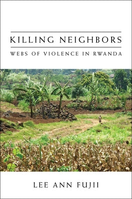 Killing Neighbors: Webs of Violence in Rwanda Paperback Cornell University Press