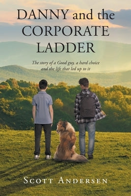 Danny and the Corporate Ladder: The story of a Good guy, a hard choice and the life that led up to it Paperback Newman Springs