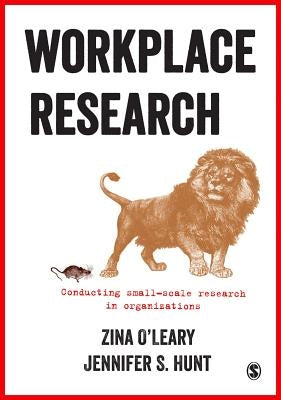Workplace Research: Conducting Small-Scale Research in Organizations Paperback Sage Publications Ltd