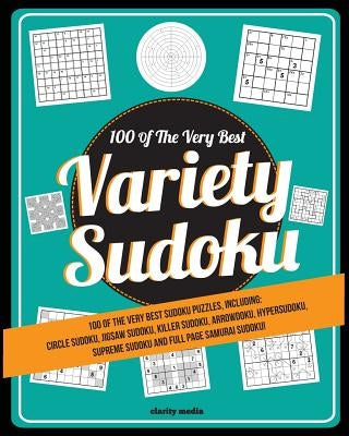 Variety Sudoku: 100 of the very best sudoku variants Paperback Createspace Independent Publishing Platform