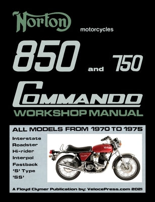 Norton 850 and 750 Commando Workshop Manual All Models from 1970 to 1975 (Part Number 06-5146) Paperback Veloce Enterprises, Inc.