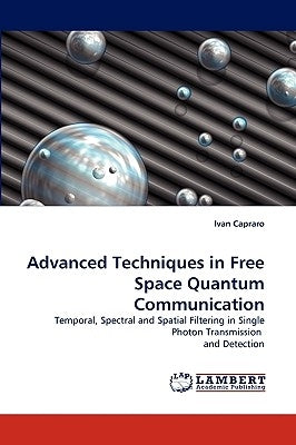 Advanced Techniques in Free Space Quantum Communication by Capraro, Ivan
