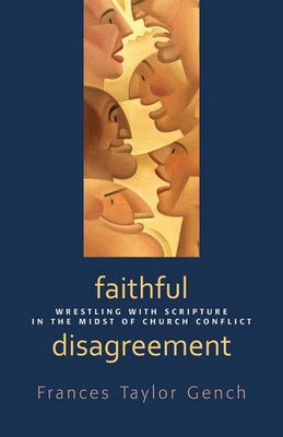 Faithful Disagreement: Wrestling with Scripture in the Midst of Church Conflict Paperback Westminster John Knox Press