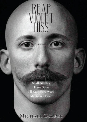 Reap Violet Hiss: Shall As They Have Done I'll Knot Fore Weed My Waxen Fawn Paperback Spuyten Duyvil