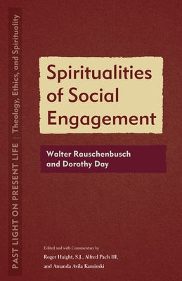 Spiritualities of Social Engagement: Walter Rauschenbusch and Dorothy Day Paperback Fordham University Press
