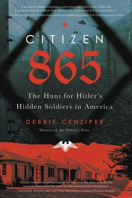 Citizen 865: The Hunt for Hitler's Hidden Soldiers in America Hachette Books