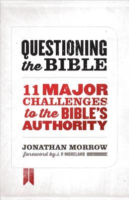 Questioning the Bible: 11 Major Challenges to the Bible's Authority Paperback Moody Publishers