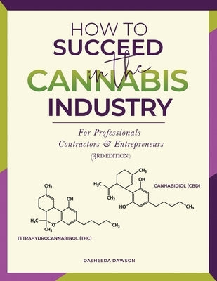 How to Succeed in the Cannabis Industry: For Professionals, Contractors & Entrepreneurs Paperback Weedhead LLC