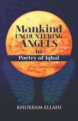 Mankind encountering Angels in Poetry of Iqbal Paperback Amazon Digital Services LLC - KDP Print US