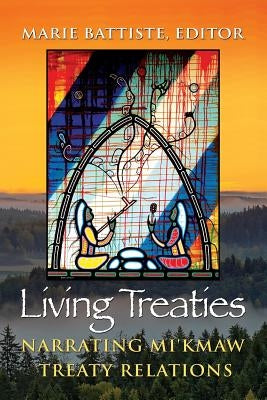 Living Treaties: Narrating Mi'kmaw Treaty Relations Paperback Nimbus Publishing (CN)