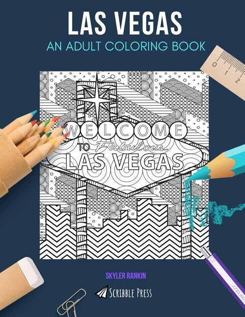 Las Vegas: AN ADULT COLORING BOOK: A Las Vegas Coloring Book For Adults Paperback Independently Published