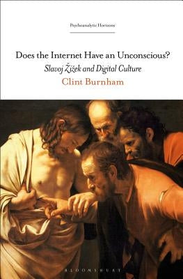 Does the Internet Have an Unconscious? Slavoj Zizek and Digital Culture Paperback Continnuum-3PL