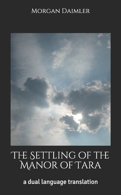 The Settling of the Manor of Tara: a dual language translation Paperback Independently Published