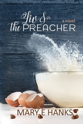 Liv & the Preacher: A Marriage of Convenience for a Good Cause Novel Paperback Mary E. Hanks