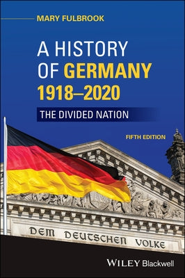 A History of Germany 1918 - 2020: The Divided Nation Paperback Wiley-Blackwell