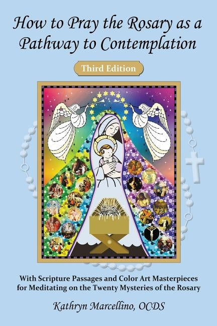 How to Pray the Rosary as a Pathway to Contemplation: With Scripture Passages and Color Art Masterpieces For Meditating on the Twenty Mysteries of the Paperback Abundant Life Publishing