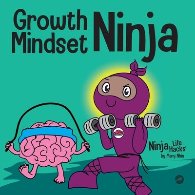 Growth Mindset Ninja: A Children's Book About the Power of Yet Paperback Grow Grit Press LLC