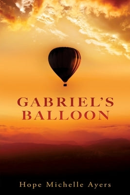 Gabriel's Balloon Paperback Mill City Press, Inc
