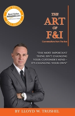 The Art of F&I: Conversations from the box Paperback Lloyd W. Trushel II