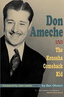 Don Ameche: The Kenosha Comeback Kid Paperback BearManor Media
