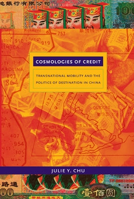 Cosmologies of Credit: Transnational Mobility and the Politics of Destination in China Paperback Duke University Press