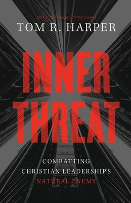 Inner Threat: Combatting Christian Leadership's Natural Enemy Paperback DeepWater Books