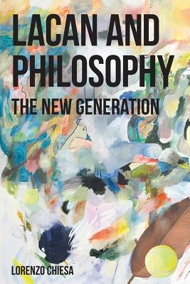 Lacan and Philosophy: The New Generation Paperback Re.Press